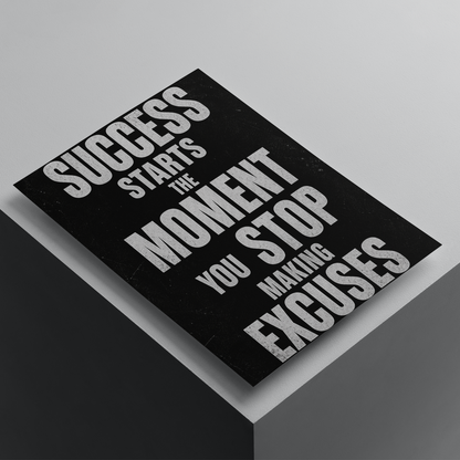 Success Starts The Moment You Stop Making Excuses motivational poster featuring bold typography, premium inspirational wall art for productivity and self-discipline.