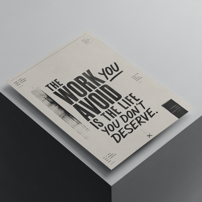 The Work You Avoid Is The Life You Don't Deserve motivational poster featuring bold typography, premium inspirational wall art for productivity and self-discipline.