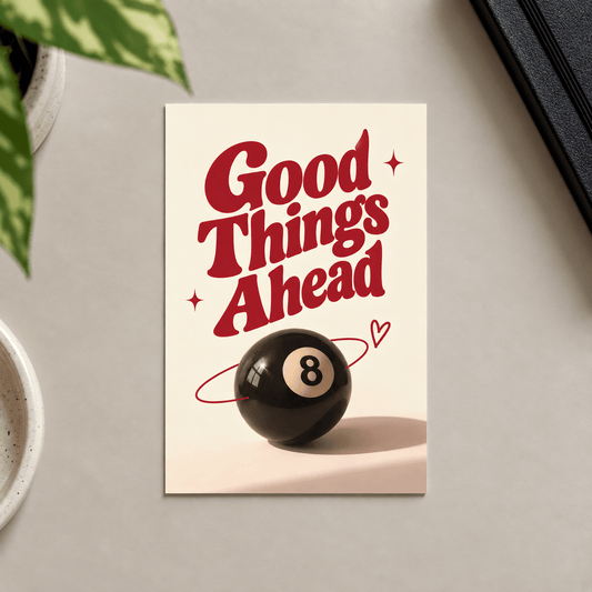 Good Things Ahead – 8 Ball | A6