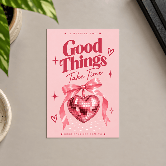 Good Things Take Time | A6