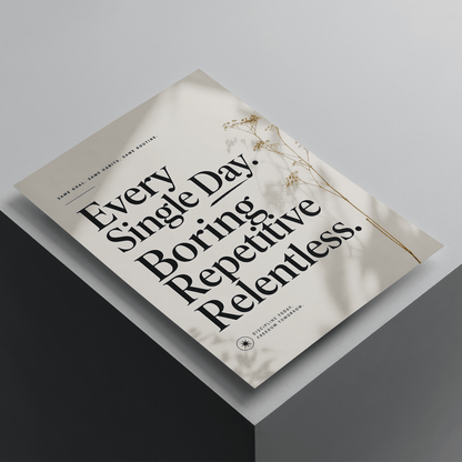 Every Single Day. Positive. Repetitive. Relentless. motivational poster featuring elegant typography and minimalist floral design, premium inspirational wall art.