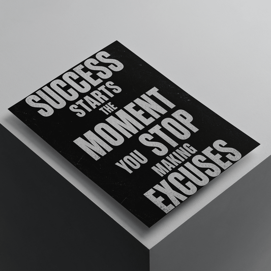 Success Starts The Moment You Stop Making Excuses motivational poster featuring bold typography, premium inspirational wall art for productivity and self-discipline.