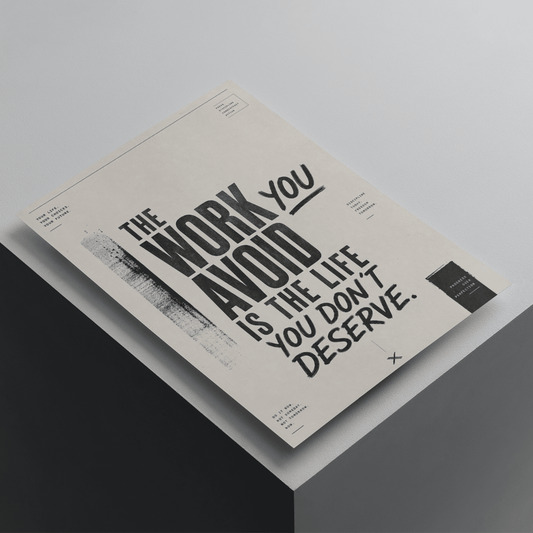 The Work You Avoid Is The Life You Don't Deserve motivational poster featuring bold typography, premium inspirational wall art for productivity and self-discipline.